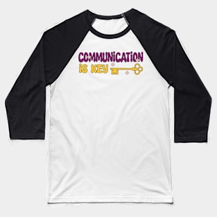 Communication is the key Motivation Quote Baseball T-Shirt